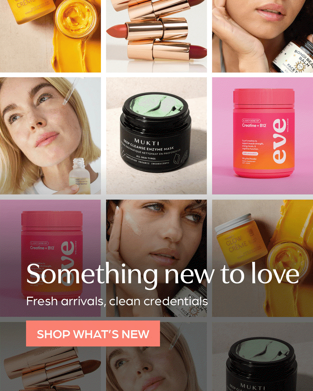 Something new to love, fresh arrivals, clean credentials. Shop all New peoducts