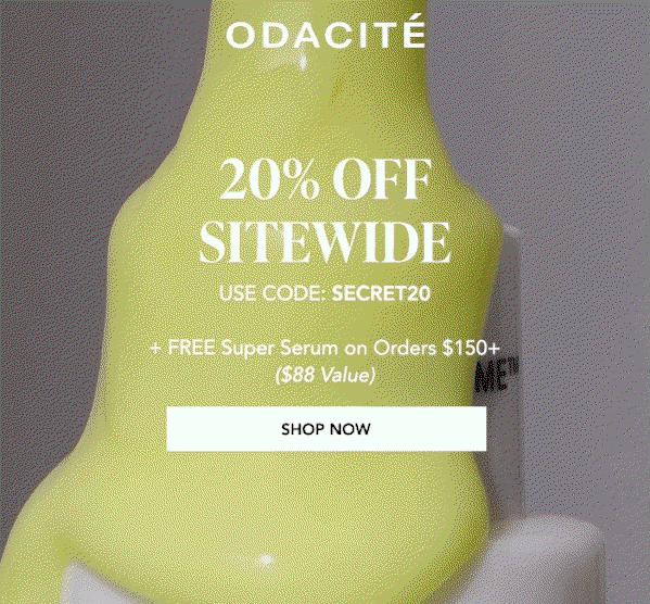  Odacité – 20% off sitewide. Use code SECRET20. Plus free Super Serum on orders $150 or more. Shop Now.