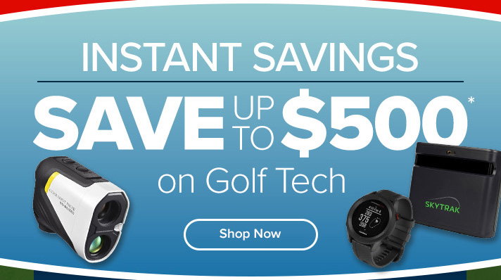 Instant Savings - Save Up To $500 on Golf Tech