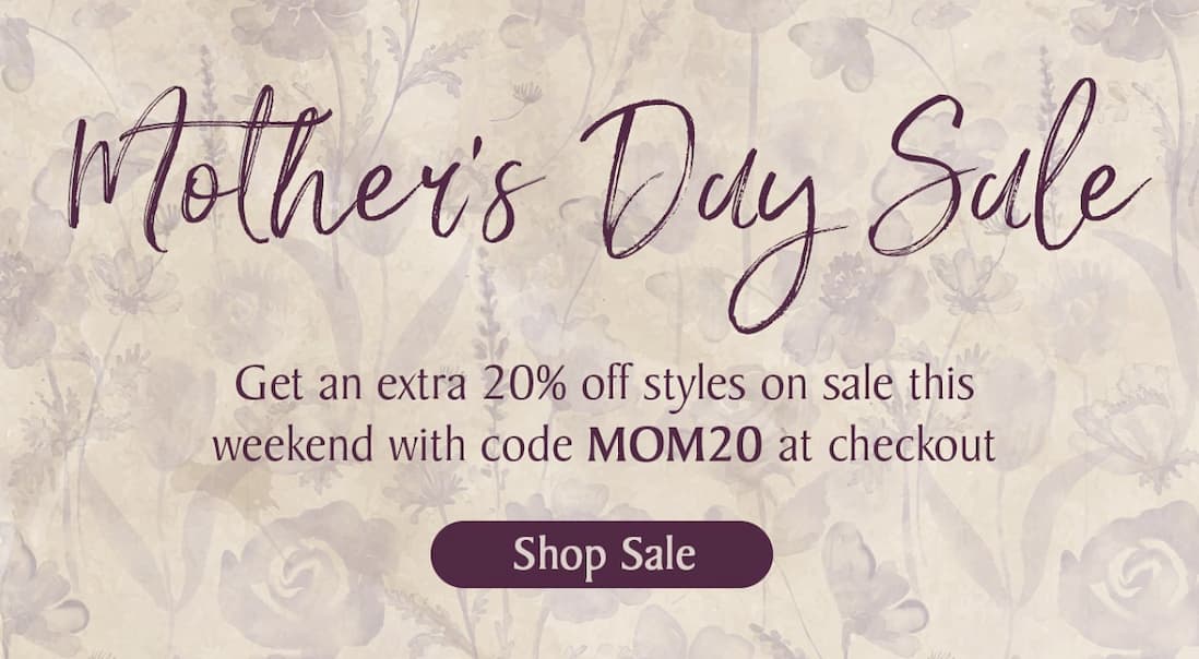 Mother's Day Sale - get an extra 20% off styles on sale this weekend with code MOM20 at checkout