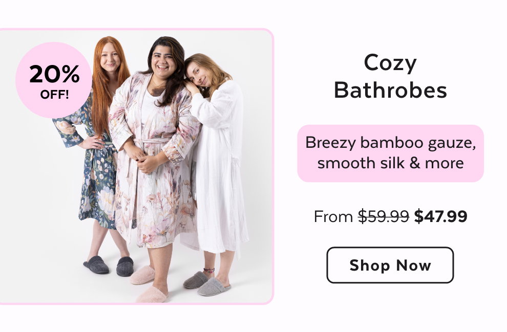Cozy Bathrobes - Breezy bamboo gauze, smooth silk & more. Shop Now