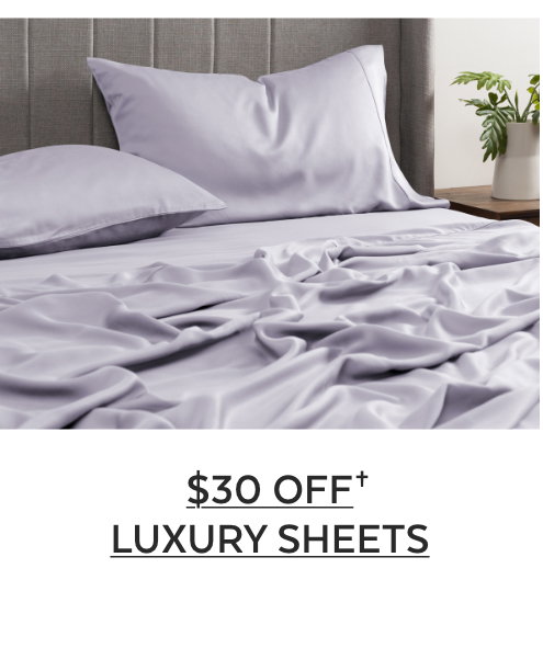 $30 OFF† Luxury Sheets