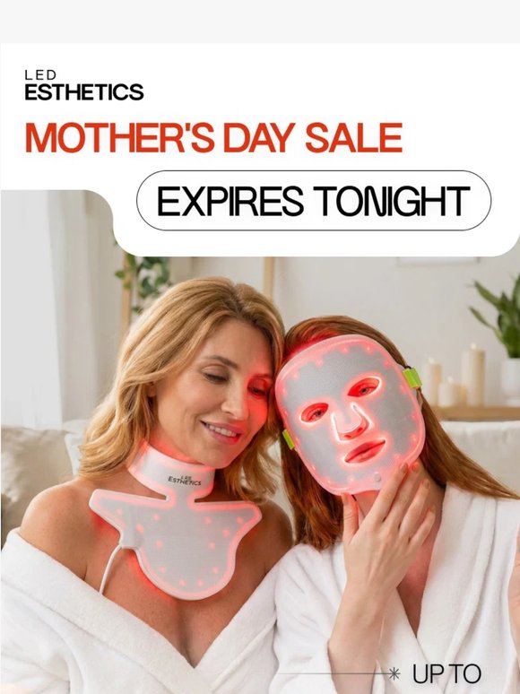 Up to 40% off expires tonight. Happy Mother's Day!