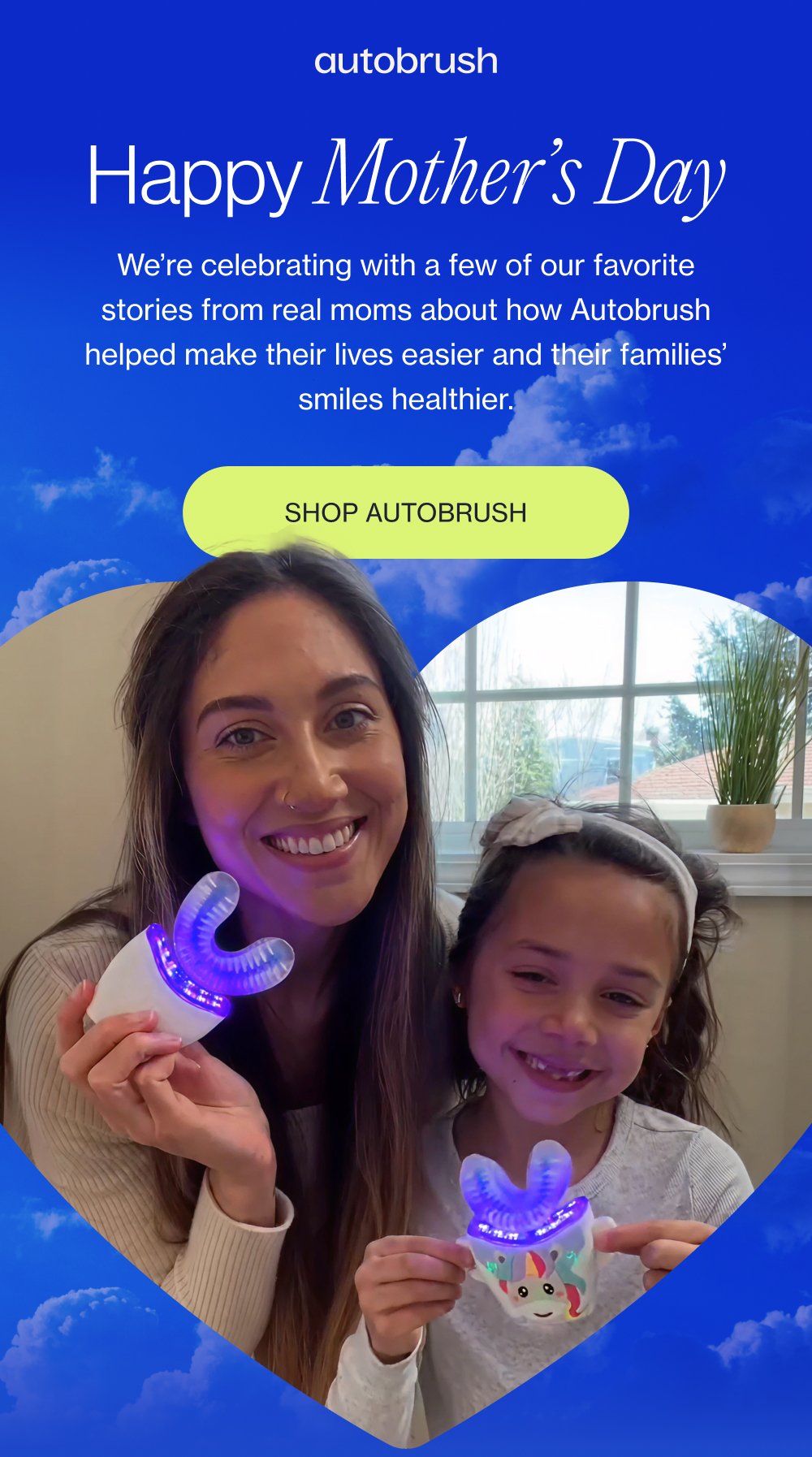 Happy Mother’s Day We’re celebrating with a few of our favorite stories from real moms about how Autobrush helped make their lives easier and their families’ smiles healthier. Shop Autobrush