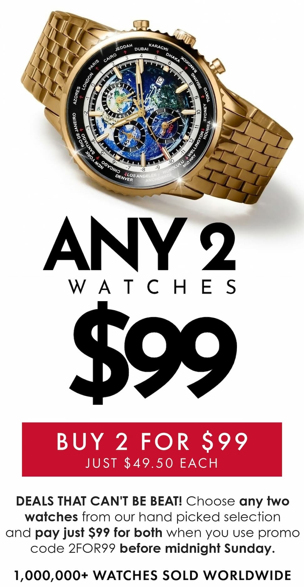 Any two watches for just $99 when you add code 2for99 in the checkout