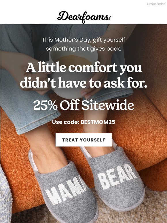 Mom deserves a day off. And 25% off.
