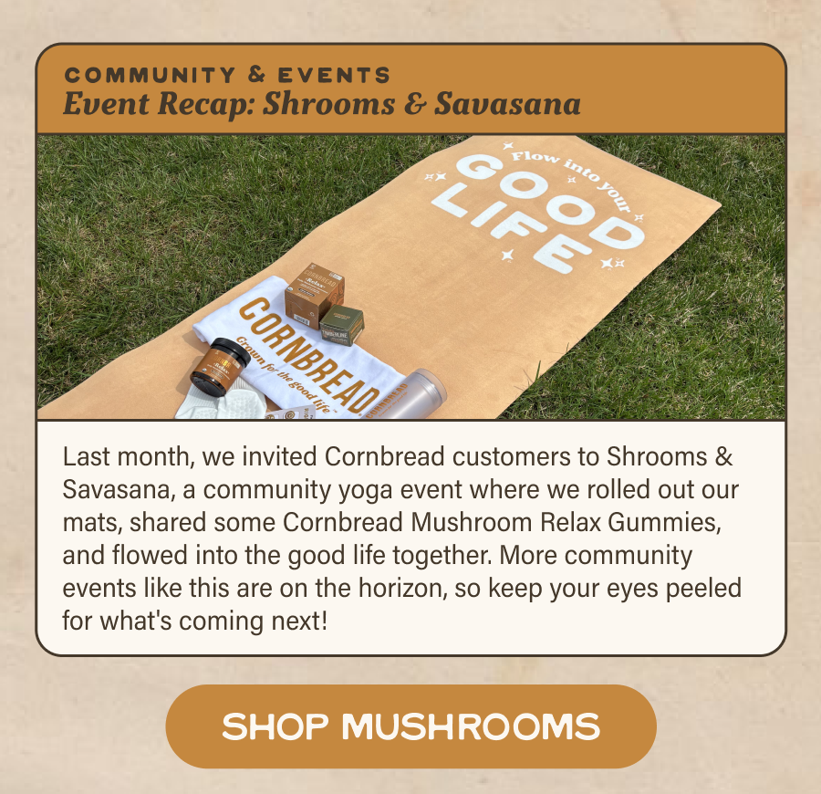 Community & Events: Shrooms and Savasana