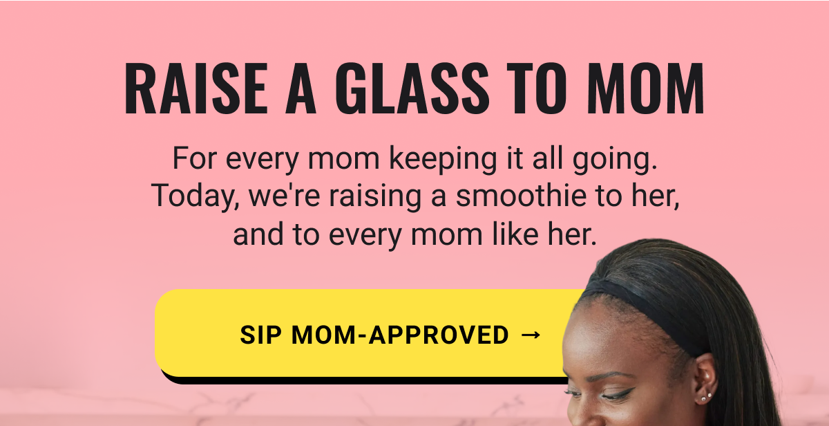Raise a glass to mom