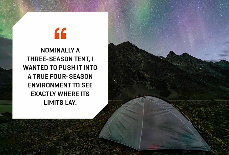 “Nominally a three-season tent, I wanted to push it into a true four-season environment to see exactly where its limits lay.” 