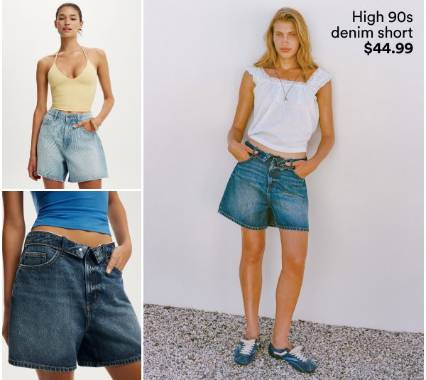 High 90s  denim short  $44.99