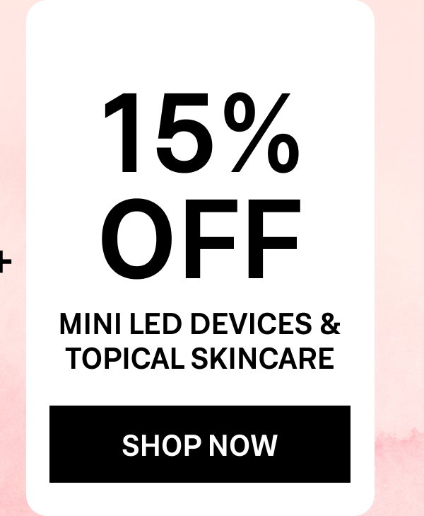 Last day to save up to $200 USD on full size LED devices and 15% off Minis and topical skincare — discounts auto-apply at checkout.