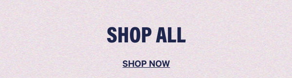 Shop All. Shop Now.