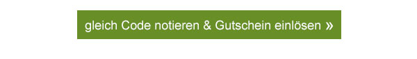 Gleich Code notieren & Gutschein einlösen! 
