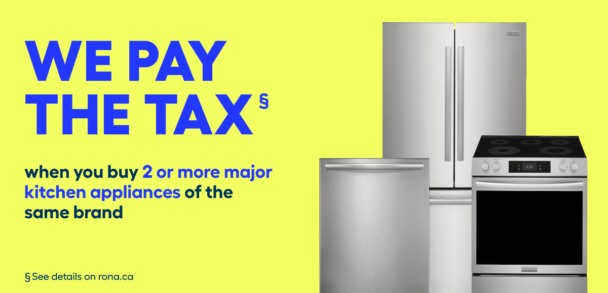 §SAVE 15% - MAJOR APPLIANCES: This offer is valid from May 7 to 13, 2026, at participating RONA and RONA+ stores and on rona.ca. 