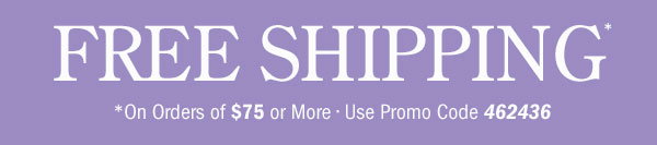 Free Shipping on Orders Of $75 or More | Use Promo Code 462436