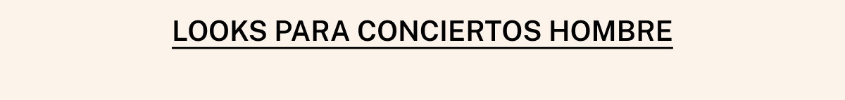 LOOKS CONCIERTO HOMBRE