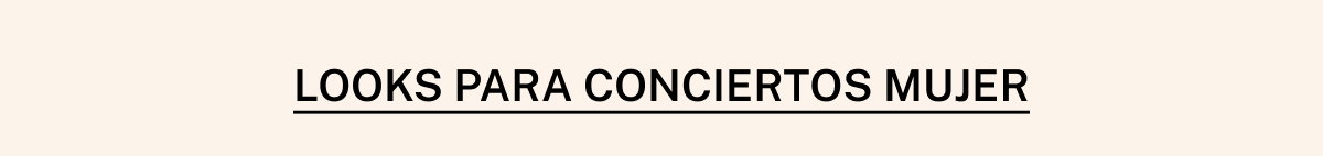 LOOKS CONCIERTO MUJER