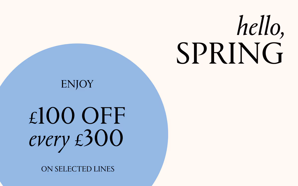 ENJOY £100 OFF EVERY £300 SPEND