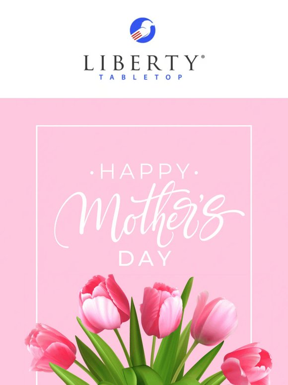 Happy Mother’s Day from Liberty Tabletop 💐 Last Chance to Save 20%! 🍴