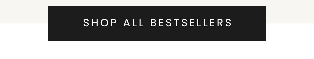Shop all bestsellers >