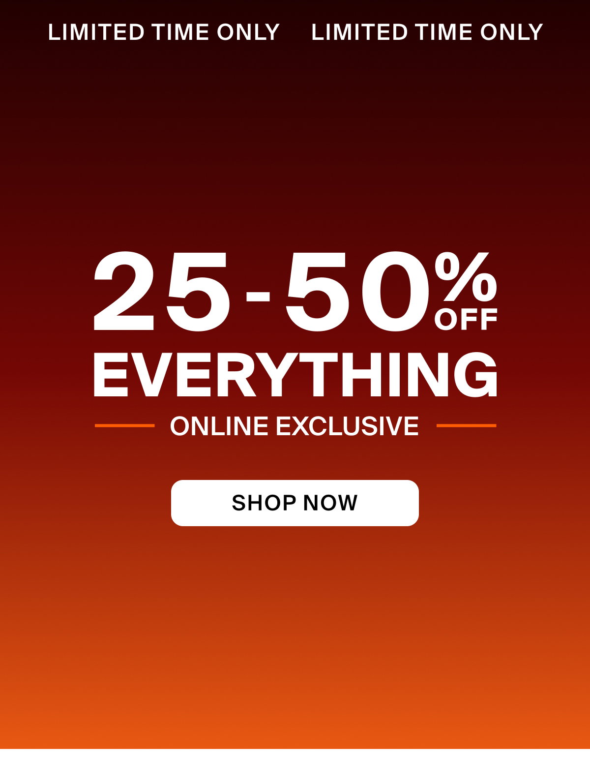 25-50% OFF Everything