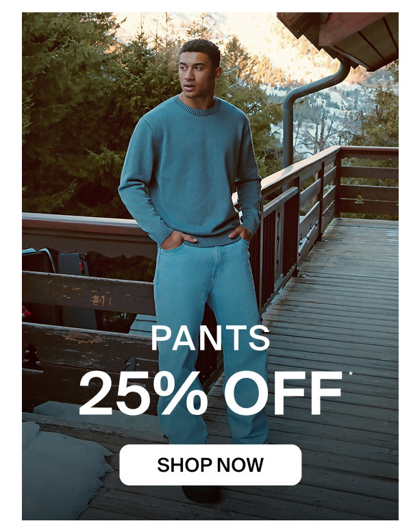 25% OFF PANTS