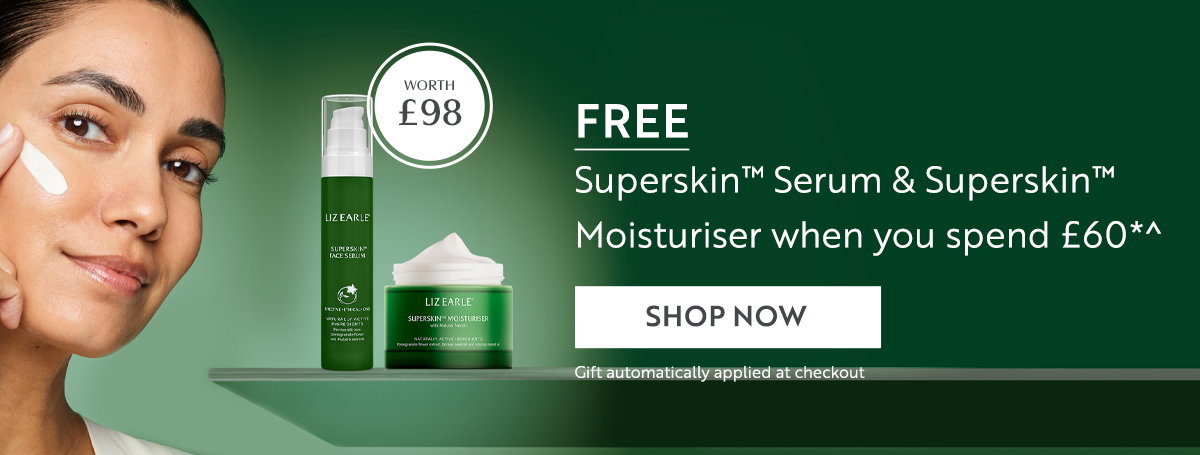 FREE Superskin™ Serum & Superskin™ Moisturiser when you spend £60*^      Gift automatically applied at checkout 