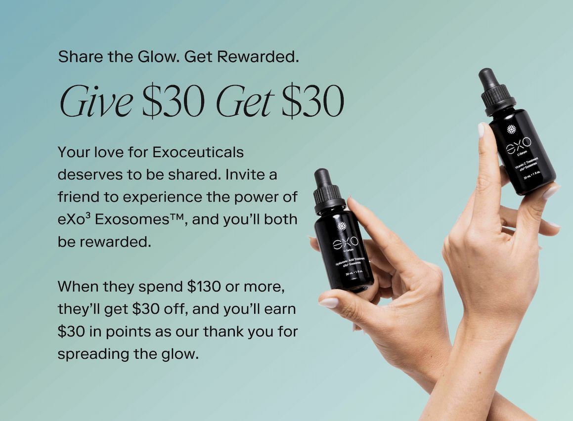 Share the Glow. Get Rewarded. Give $30 Get $30