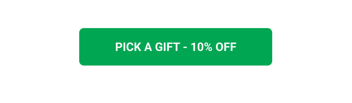 PICK A GIFT - 10% OFF