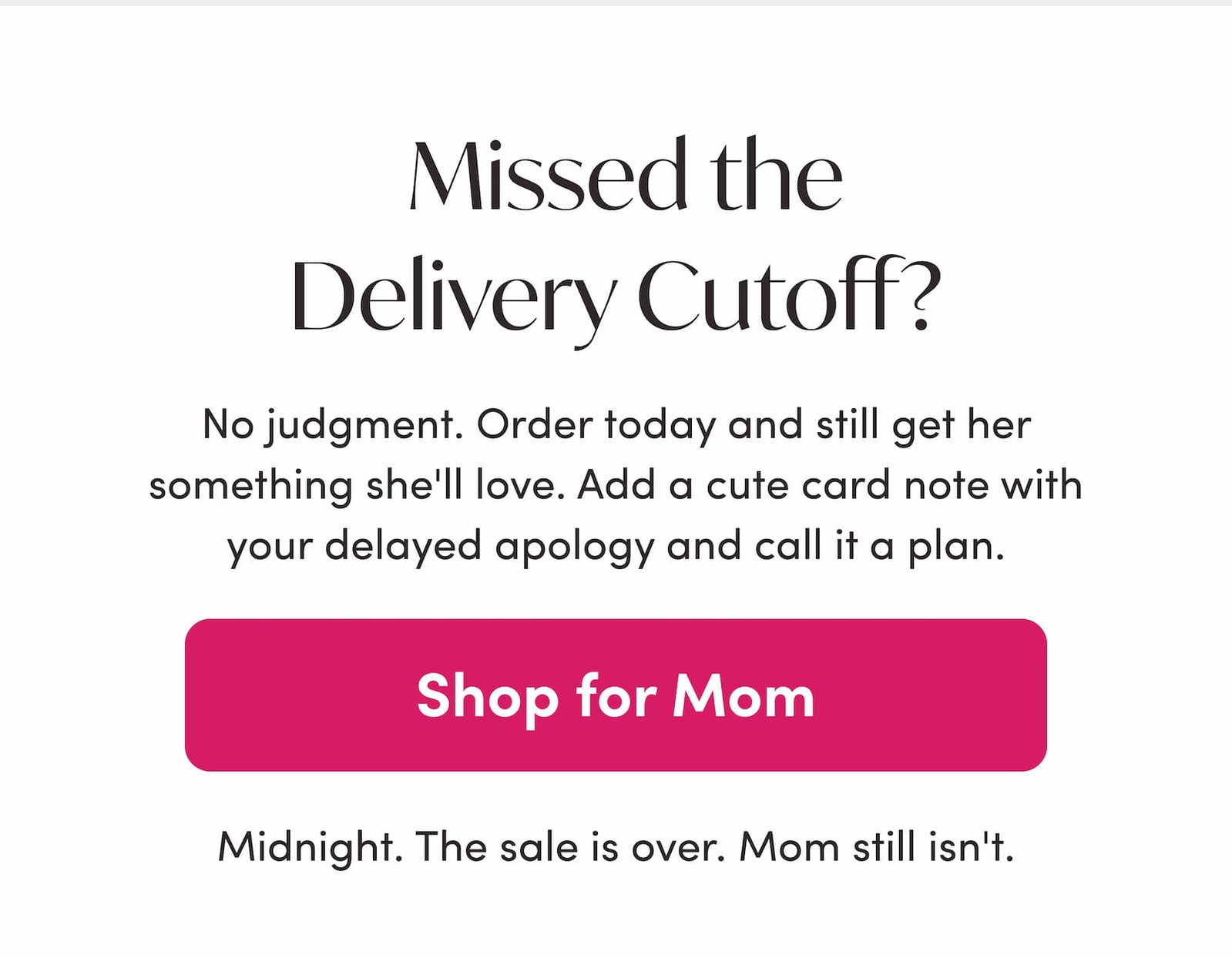 Missed the delivery cutoff?