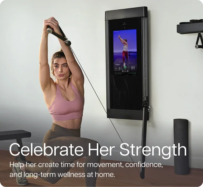 Celebrate Her Strength. Help her create time for movement, confidence, and long-term wellness at home.