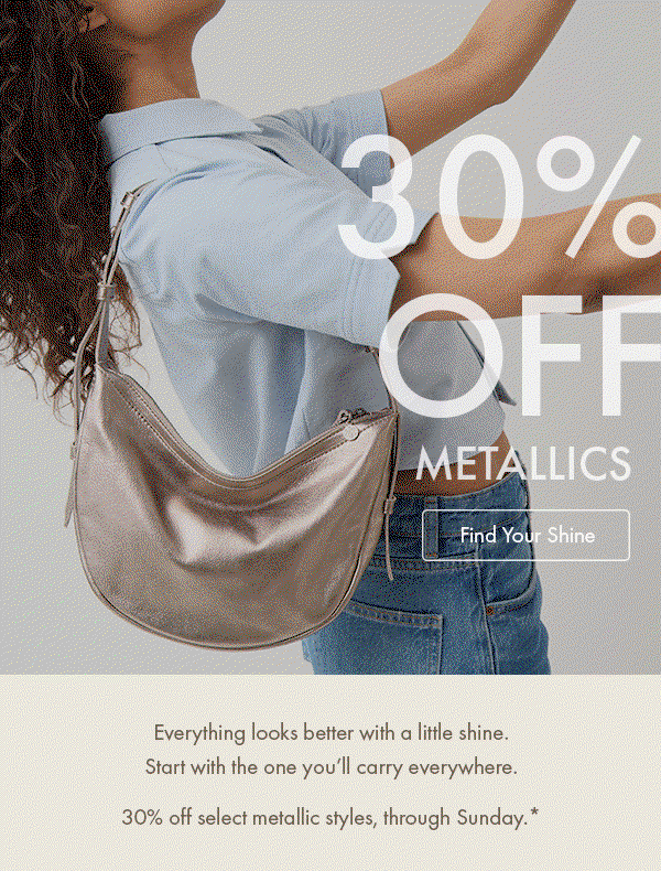 30% Off select metallics