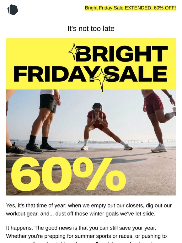 Bright Friday Sale EXTENDED: 60% OFF!