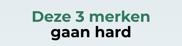 Deze 3 merken gaan hard
