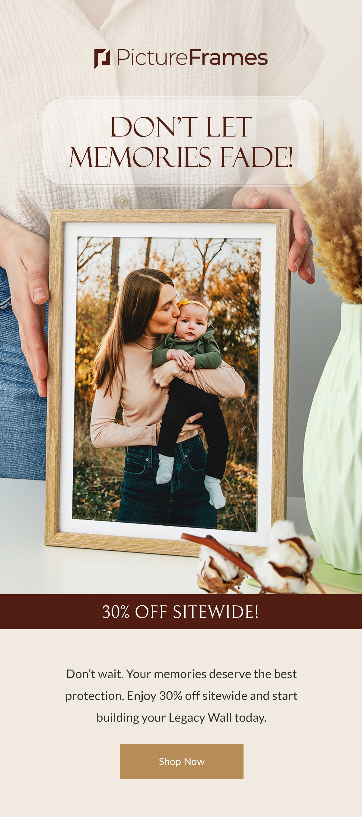 Don’t Let Memories Fade! Don’t wait. Your memories deserve the best protection. Enjoy 30% off sitewide and start building your Legacy Wall today. Shop Now.