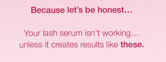 Because let's be honest... Your lash serum isn't working... unless it creates results like these.