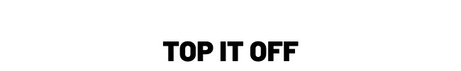 Top it off