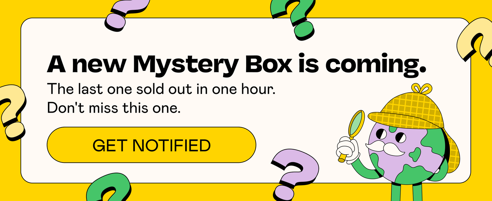 A new Mystery Box is coming. | GET NOTIFIED