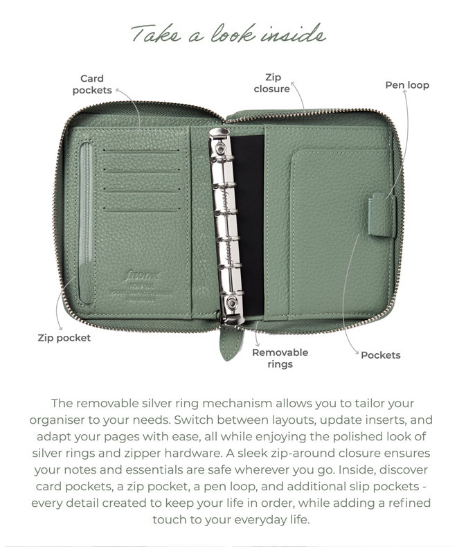 The removable silver ring mechanism allows you to tailor your organiser to your needs. Switch between layouts, update inserts, and adapt your pages with ease, all while enjoying the polished look of silver rings and zipper hardware. A sleek zip-around closure ensures your notes and essentials are safe wherever you go. Inside, discover card pockets, a zip pocket, a pen loop, and additional slip pockets - every detail created to keep your life in order, while adding a refined touch to your everyday life.