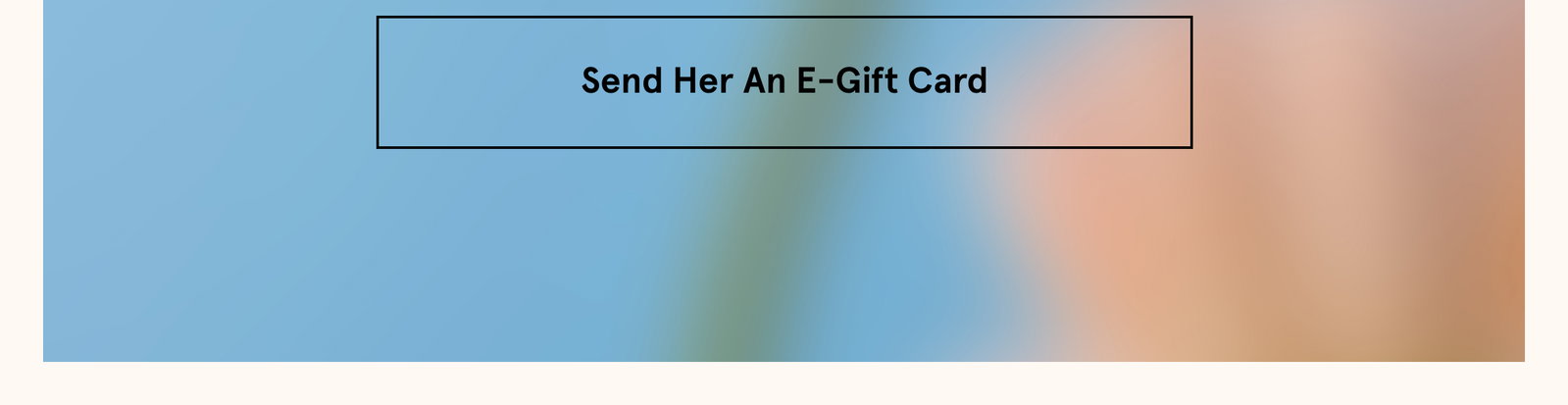 Send Her An E-Gift Card