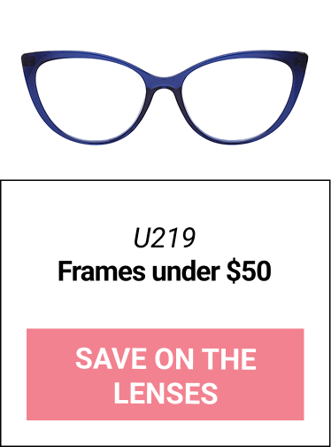 U219. Frames under $50. Save on the Lenses