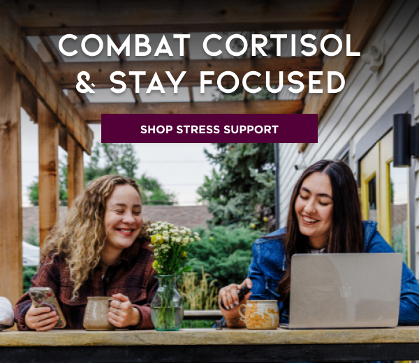 Combat Cortisol and Stay Focused. Shop Stress Support