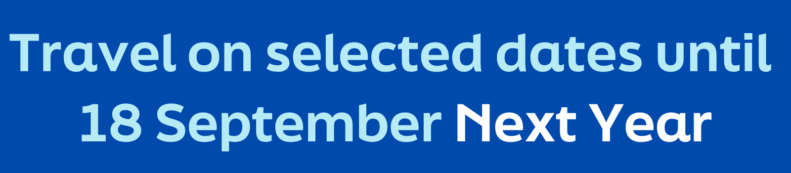 Travel on selected dates until September next year