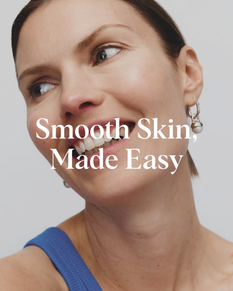 Smooth Skin, Made Easy