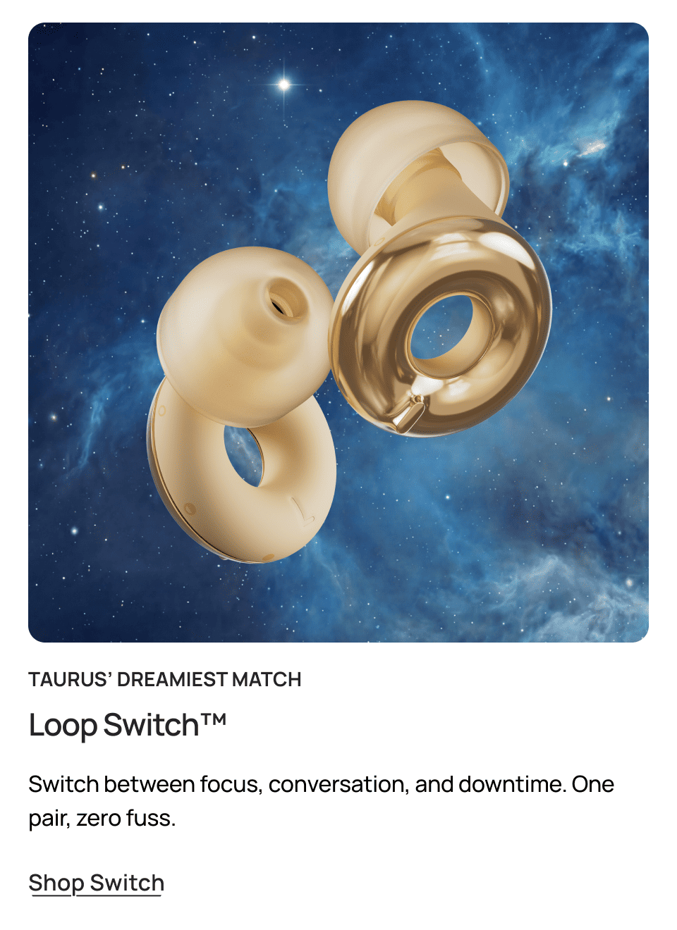 Taurus’ dreamiest match: Loop Switch™