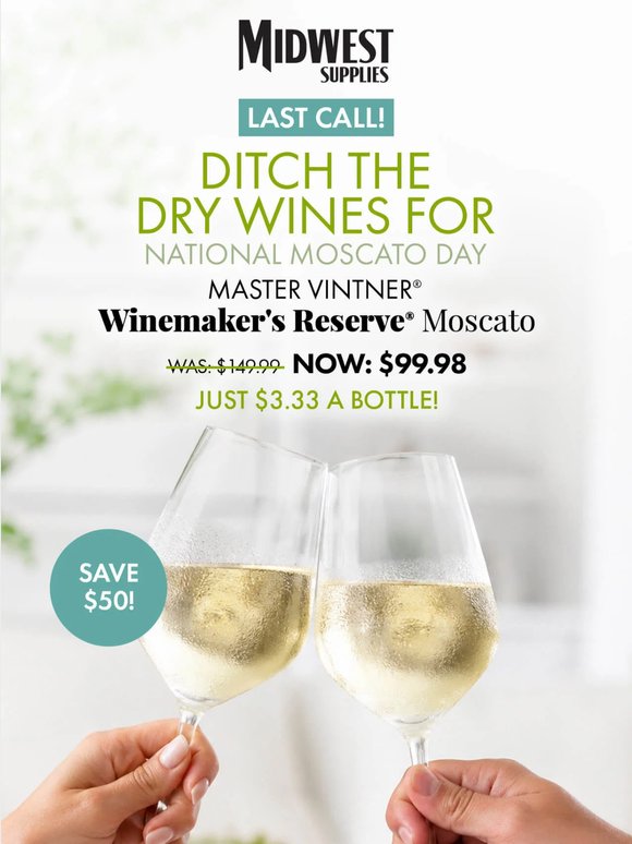Last Day to Save $50 on Moscato!