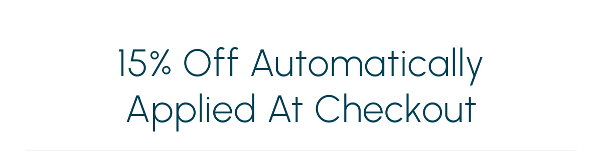 15% off automatically applied at checkout.
