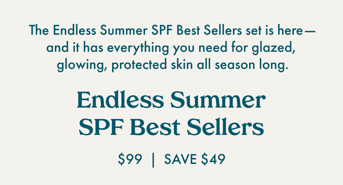 Meet the Endless Summer SPF Best Sellers