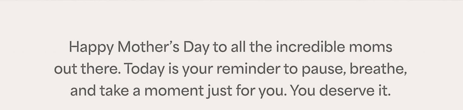 Happy Mother's Day to all the incredible moms out there