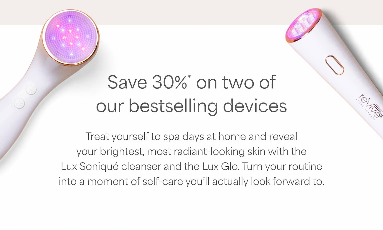 Save 30%* on two of our best selling devices 
